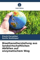 Kavita Ibrahimpur, Prachi Parvatikar - Bioethanolherstellung aus landwirtschaftlichen Abfällen auf enzymatischem Weg