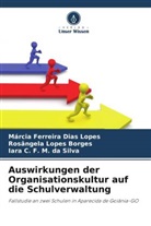 Márcia Ferreira Dias Lopes, Rosângel Lopes Borges, Rosângela Lopes Borges, Iara C. F. M. da Silva - Auswirkungen der Organisationskultur auf die Schulverwaltung