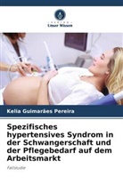 Kelia Guimarães Pereira - Spezifisches hypertensives Syndrom in der Schwangerschaft und der Pflegebedarf auf dem Arbeitsmarkt