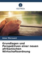 Amar Merouani - Grundlagen und Perspektiven einer neuen afrikanischen Wirtschaftsordnung