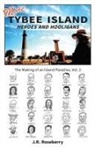 J. R. Roseberry - More Tybee Island Heroes and Hooligans; The Making of an Island Paradise, Vol. 2
