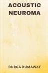 Durga Kumawat - Acoustic Neuroma