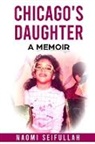 Naomi Seifullah, Noah Seifullah - Chicago's Daughter A Memoir
