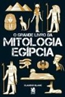Claudio Blanc - O Grande Livro Da Mitologia Egípcia