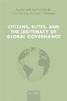 Lisa Dellmuth, Lisa (Associate Professor of Internation Dellmuth, Jan Aart Scholte, Scholte Jan Aart, Jonas Tallberg, Tallberg Jonas... - Citizens, Elites, and the Legitimacy of Global Governance
