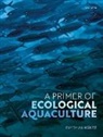 Dietmar (Professor of Physiological Genomic Kultz, Dietmar Kültz - Primer of Ecological Aquaculture