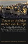 Matthew Frank (Associate Professor of His Stevens, Roman Czaja, Matthew Frank Stevens, Stevens Matthew Frank - Towns on the Edge in Medieval Europe