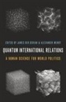 James (Michael Hintze Chair of Interna Der Derian, James Der Derian, Der Derian James, Alexander Wendt - Quantum International Relations