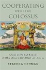 Rebecca Herman, Rebecca (Assistant Professor of History Herman - Cooperating With the Colossus