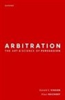 Klaus Reichert, Reichert Klaus, Donald Vinson, Donald Reichert Vinson - Arbitration: The Art & Science of Persuasion