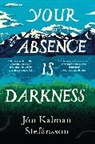 Jon Kalman Stefansson, Jón Kalman Stefánsson, Jon Kalman Stefansson - Your Absence is Darkness
