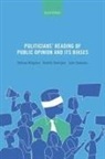Julie Sevenans, Karolin Soontjens, Stefaan Walgrave, Stefaan (Professor of Political Science Walgrave, Walgrave Stefaan - Politicians'' Reading of Public Opinion and Its Biases
