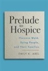 Emily K Abel, Emily K. Abel - Prelude to Hospice