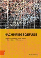 Barbara Lange - Nachkriegsgefüge: Europa und die Kunst in den späten 1940er und den 1950er Jahren