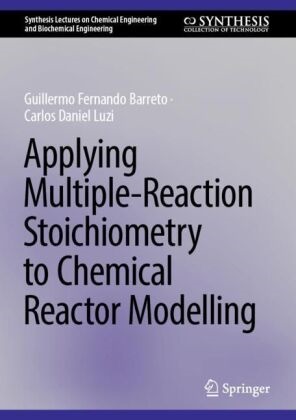 Guillermo Fernando Barreto, Carlos Daniel Luzi - Applying Multiple-Reaction Stoichiometry to Chemical Reactor Modelling
