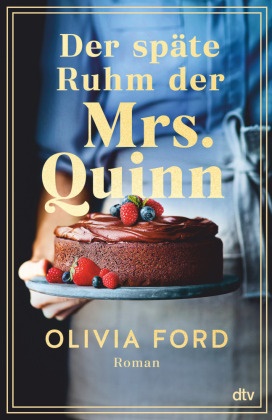 Olivia Ford - Der späte Ruhm der Mrs. Quinn - Roman | Ein bewegender Roman über eine lebenslange Liebe, das Älterwerden und den Mut, etwas Neues zu wagen