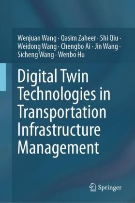 Chengbo Ai, Wenbo Hu, Shi Qiu, Shi et al Qiu, Jin Wang, … - Digital Twin Technologies in Transportation Infrastructure Management