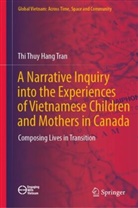Hang Thi Thuy Tran, Thi Thuy Hang Tran - A Narrative Inquiry into the Experiences of Vietnamese Children and Mothers in Canada