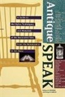 Kathryn B. Hiesinger, George H. Marcus - Antiquespeak: A Guide to the Styles, Techniques, and Materials of the Decorative Arts, from the Renaissance to Art Deco