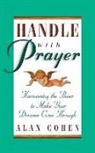 Alan Cohen, Alan H. Cohen - Handle with Prayer