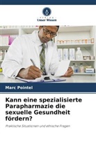 Marc Pointel - Kann eine spezialisierte Parapharmazie die sexuelle Gesundheit fördern?