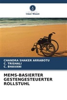 CHANDRA SHAKER ARRABOTU, C BHAVANI, C. Bhavani, C TRISHALI, C. Trishali - MEMS-BASIERTER GESTENGESTEUERTER ROLLSTUHL