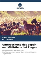 G C Gahlot, G. C. Gahlot, Vikas Sharma - Untersuchung des Leptin- und GHR-Gens bei Ziegen