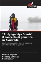 Sunil Kumar, Sandeep Lahange, Neelam Sagwan - "Atulyagotriya Sharir", il concetto di genetica in Ayurveda
