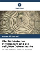 Anouar El Boghari - Die Südküste des Mittelmeers und die religiöse Determinante