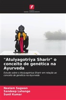 Sunil Kumar, Sandeep Lahange, Neelam Sagwan - "Atulyagotriya Sharir" o conceito de genética na Ayurveda
