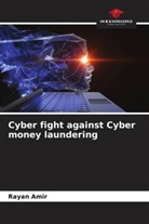 Rayan Amir - Cyber fight against Cyber money laundering