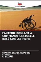 CHANDRA SHAKER ARRABOTU, C. Bhavani, C. Trishali - FAUTEUIL ROULANT À COMMANDE GESTUELLE BASÉ SUR LES MEMS