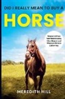 Meredith Hill - Did I Really Mean to Buy a Horse