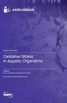 Oxidative Stress in Aquatic Organisms