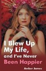 JAMES, Amber James - I Blew Up My Life, And I've Never Been Happier