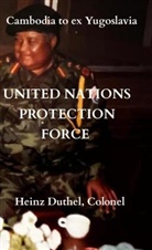 Heinz Duthel, Heinz Duthel - UNITED NATIONS PROTECTION FORCE