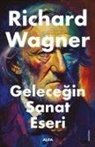 Richard Wagner - Gelecegin Sanat Eseri