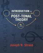Joseph N Straus, Joseph N. Straus, Straus Joseph N. - Introduction to Post-Tonal Theory