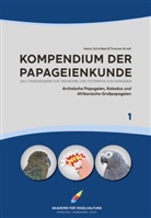 Thomas Arndt, Heinz Schnitker - Kompendium der Papageienkunde Das Standardwerk zur Taxonomie und Systematik von Papageien