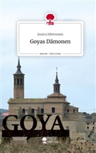 Jessica Jübermann - Goyas Dämonen. Life is a Story - story.one