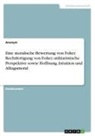 Anonym, Anonymous - Eine moralische Bewertung von Folter. Rechtfertigung von Folter, utilitaristische Perspektive sowie Hoffnung, Intuition und Alltagsmoral