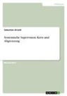 Sebastian Arnold - Systemische Supervision. Kern und Abgrenzung
