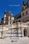 Louis Dimier, Édition Mon Autre Librairie - Le château de Fontainebleau