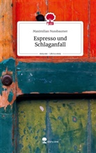 Maximilian Nussbaumer - Espresso und Schlaganfall. Life is a Story - story.one