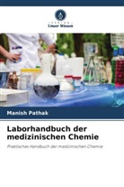 Manish Pathak - Laborhandbuch der medizinischen Chemie