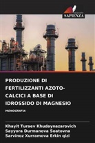 Sayyora Durmanova  Soatovna, Sayyora Durmanova Soatovna, Khayit Turaev Khudaynazarovich, Sarvinoz Xurramova  Erkin qizi, Sarvinoz Xurramova Erkin qizi - PRODUZIONE DI FERTILIZZANTI AZOTO-CALCICI A BASE DI IDROSSIDO DI MAGNESIO