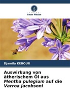 Djamila Kebour - Auswirkung von ätherischem Öl aus Mentha pulegium auf die Varroa jacobsoni