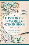 Jonn Elledge - A History of the World in 47 Borders