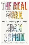 Adam Gopnik, Gopnik Adam - The Real Work