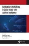 Mohamed Khan Pathan Lahby, Al-Sakib Khan Pathan, Mohamed Lahby, Yassine Maleh - Combatting Cyberbullying in Digital Media With Artificial Intelligence